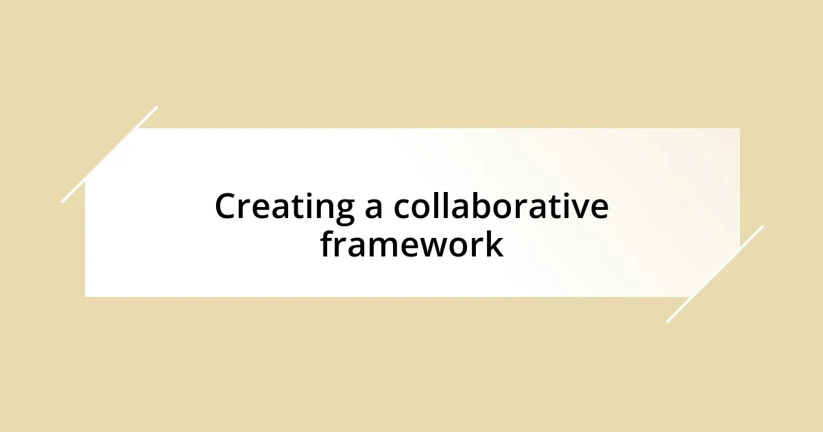 Creating a collaborative framework