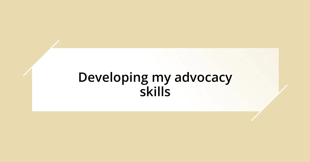 Developing my advocacy skills