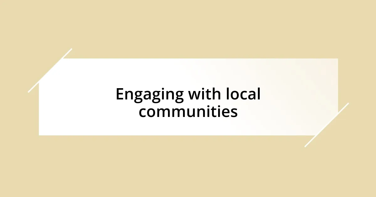 Engaging with local communities