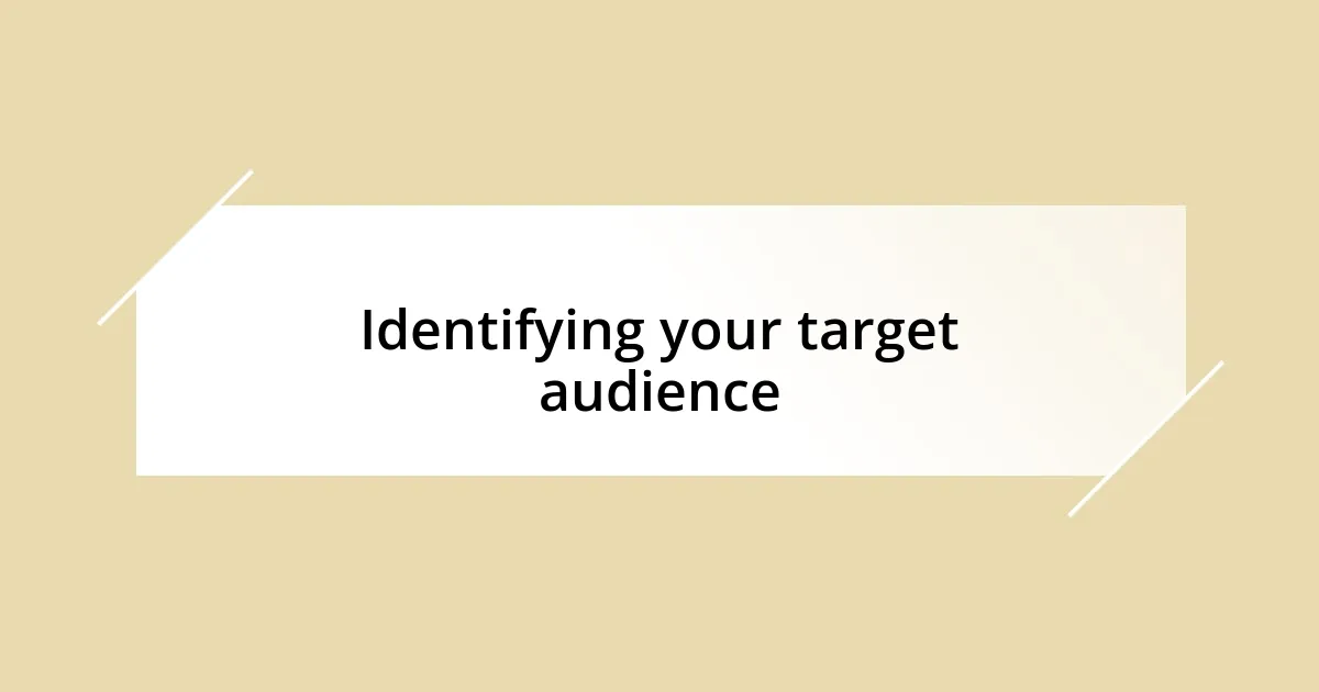 Identifying your target audience