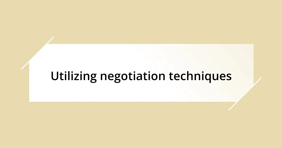 Utilizing negotiation techniques