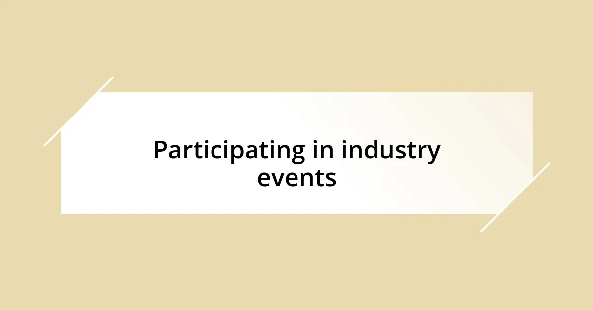 Participating in industry events