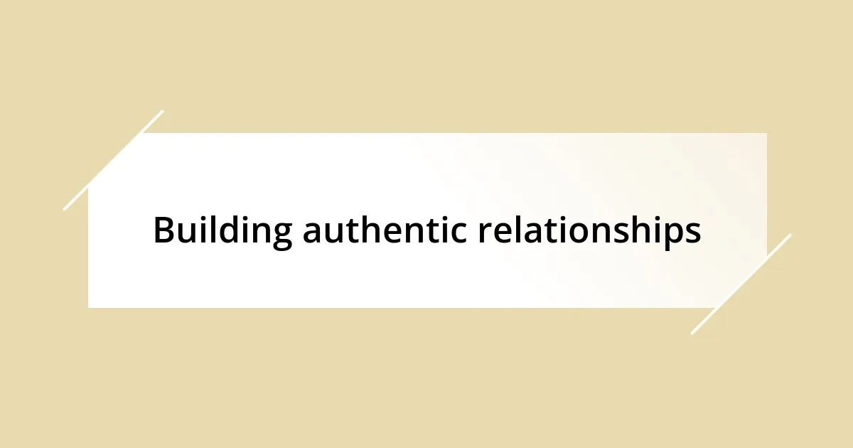 Building authentic relationships