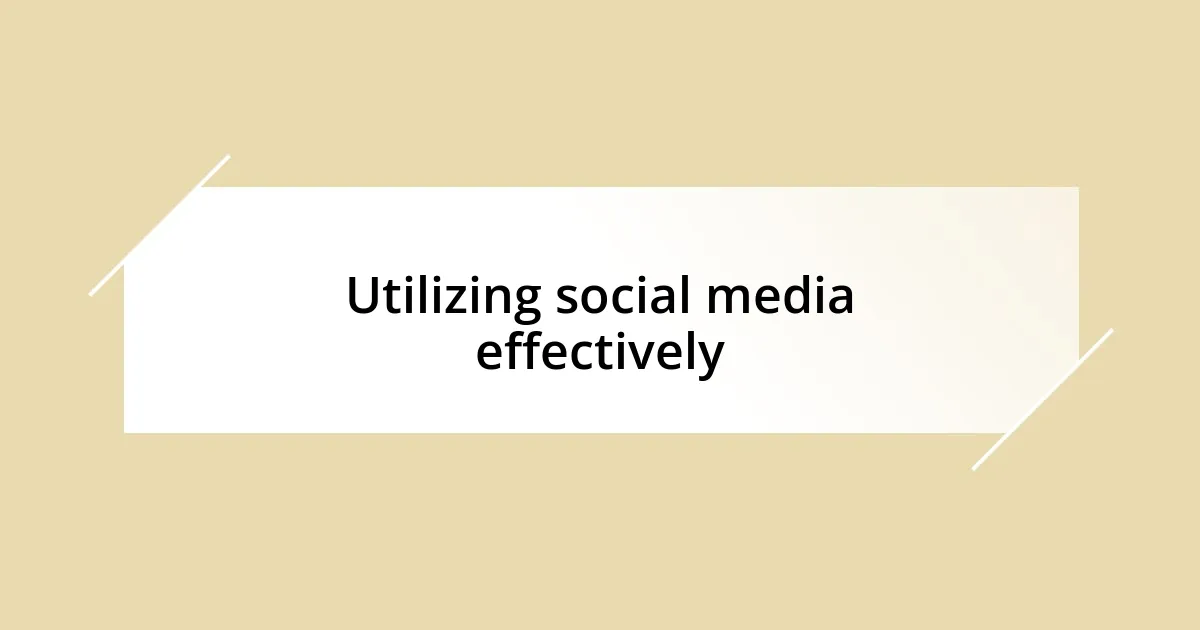 Utilizing social media effectively