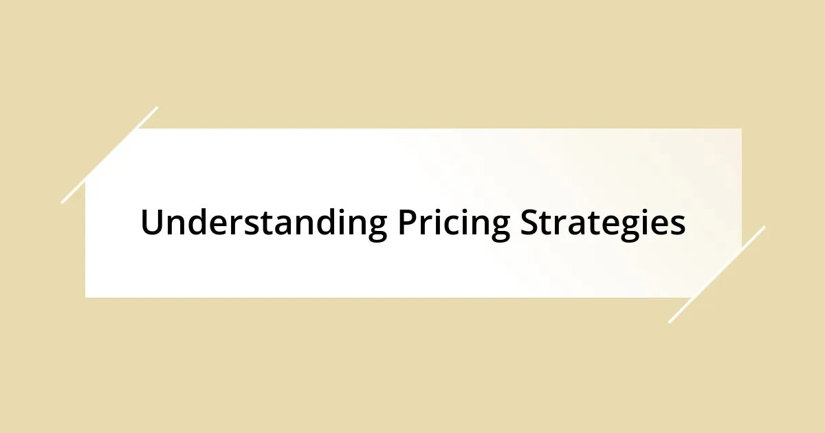 Understanding Pricing Strategies