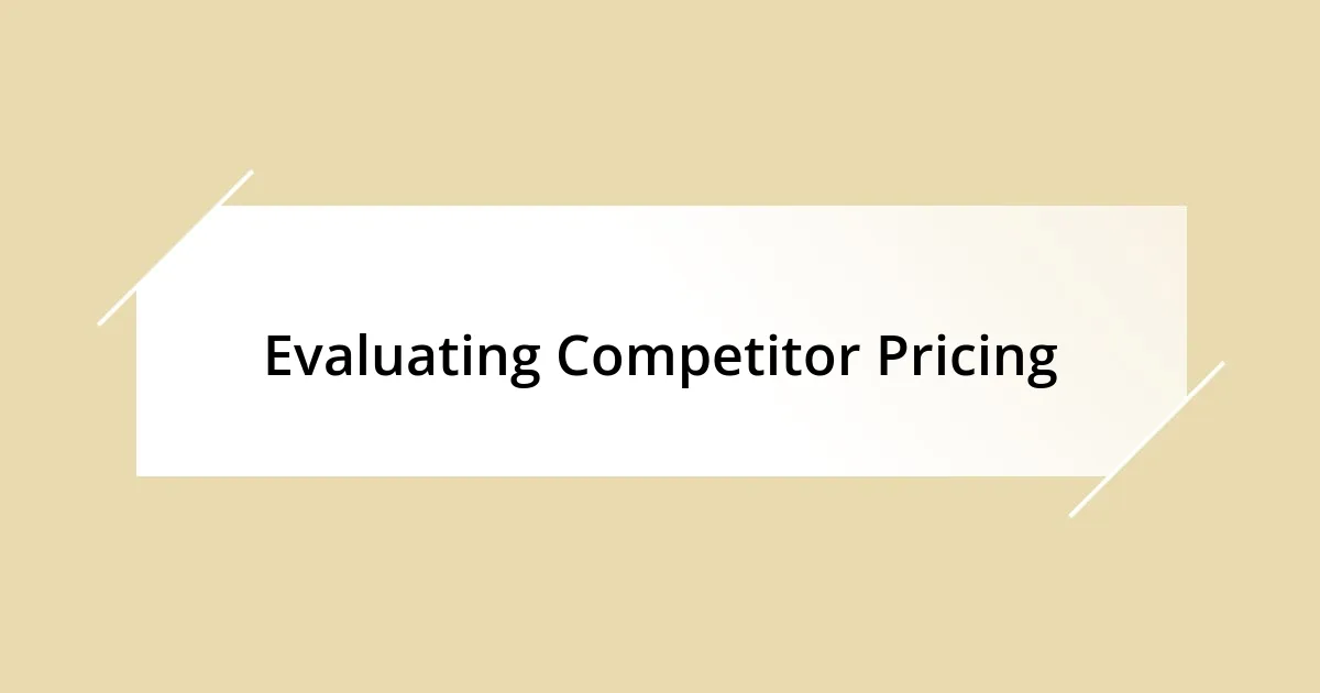 Evaluating Competitor Pricing