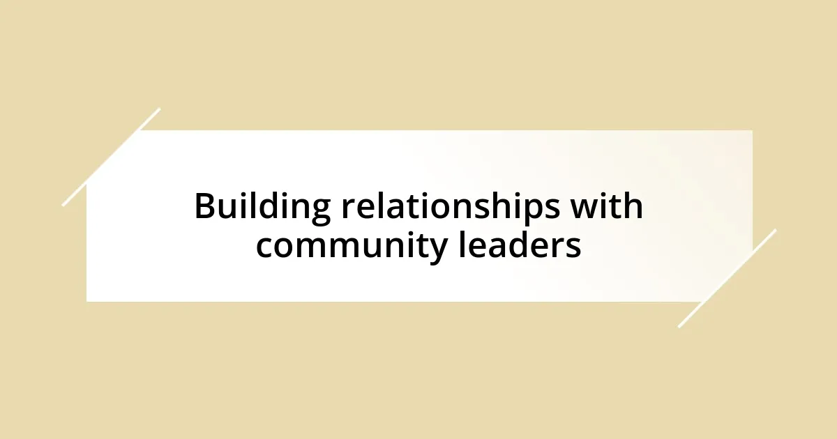 Building relationships with community leaders