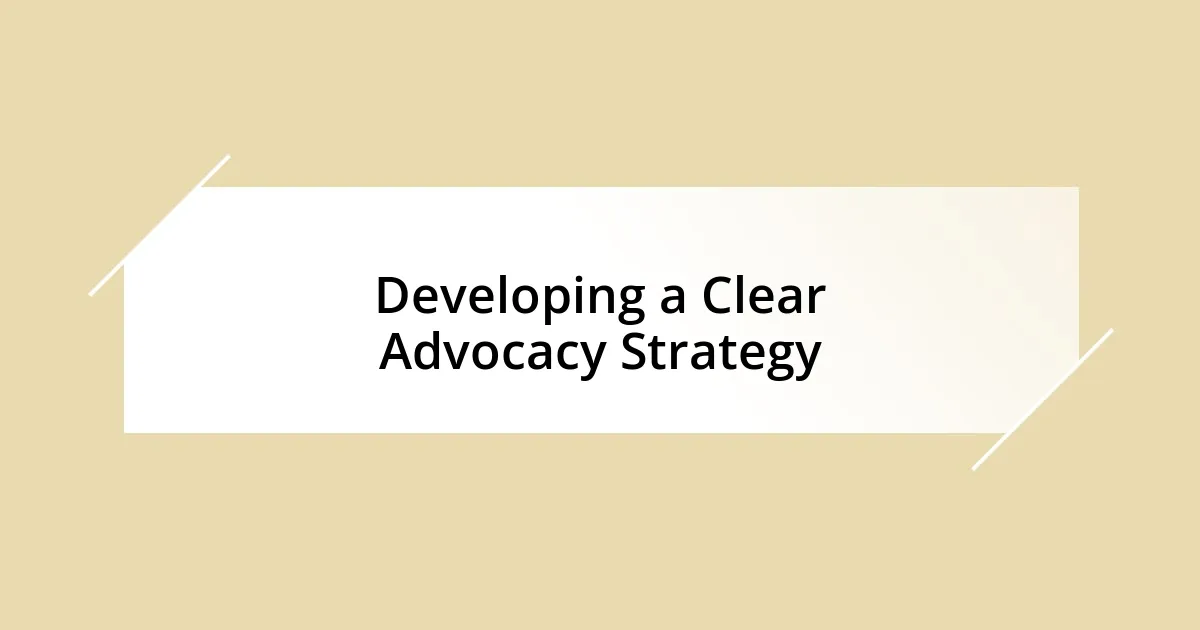 Developing a Clear Advocacy Strategy