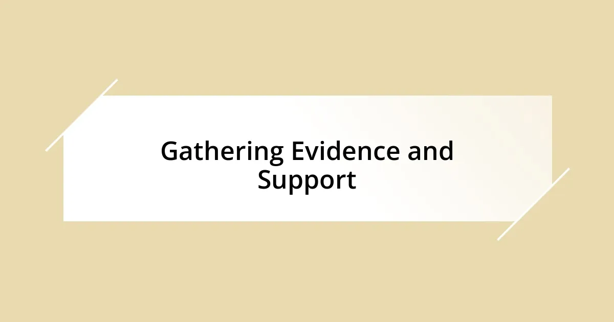 Gathering Evidence and Support