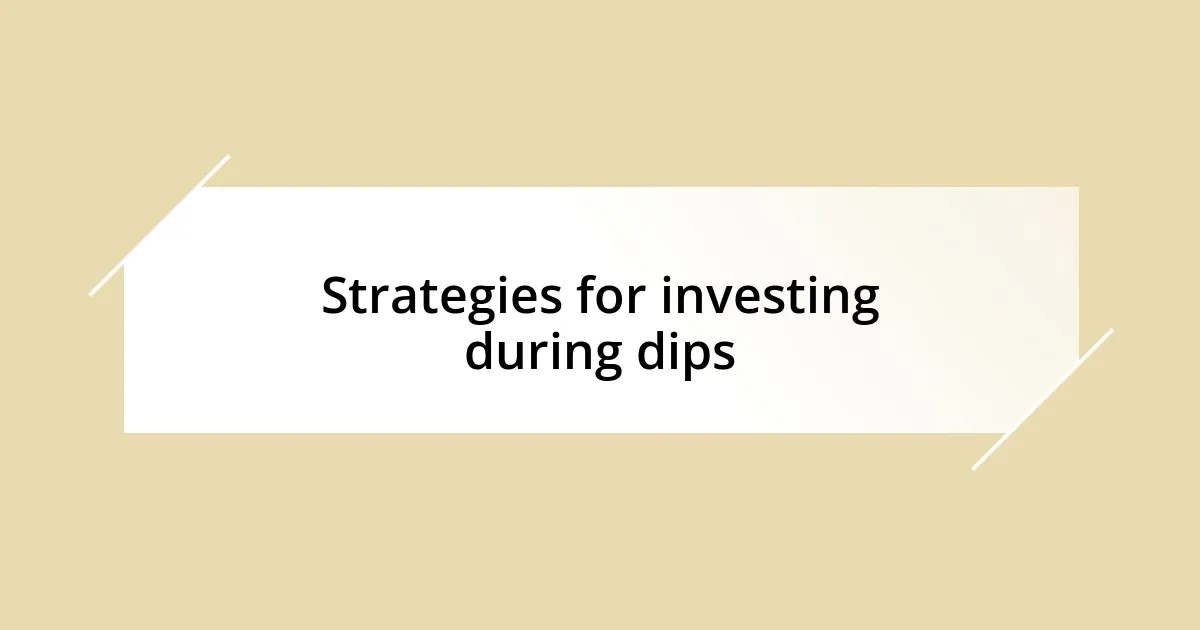 Strategies for investing during dips