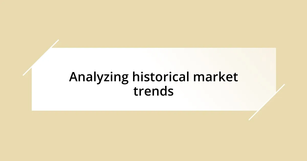 Analyzing historical market trends