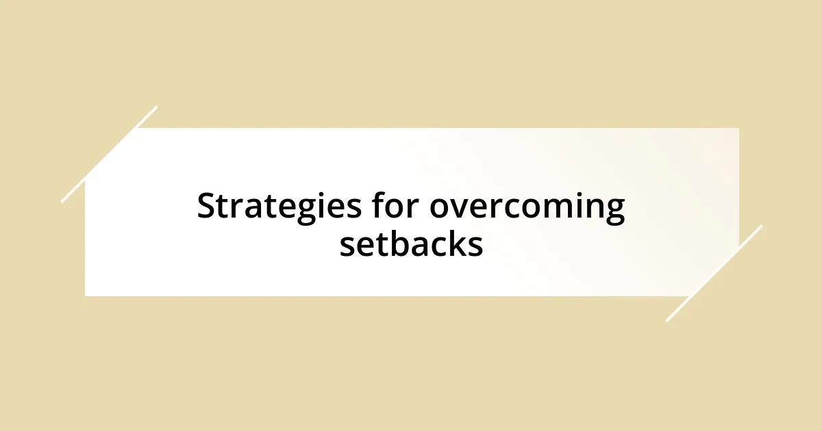 Strategies for overcoming setbacks