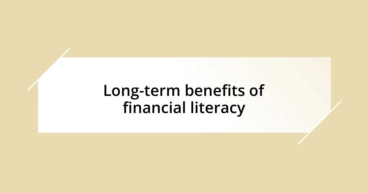 Long-term benefits of financial literacy