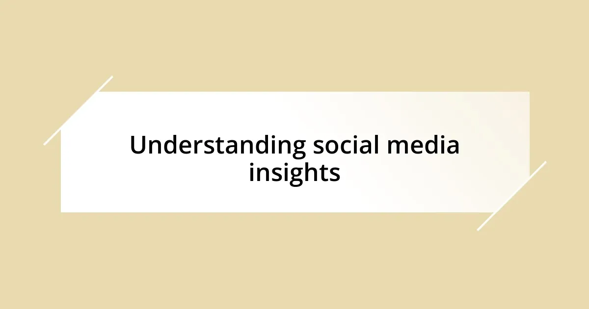 Understanding social media insights