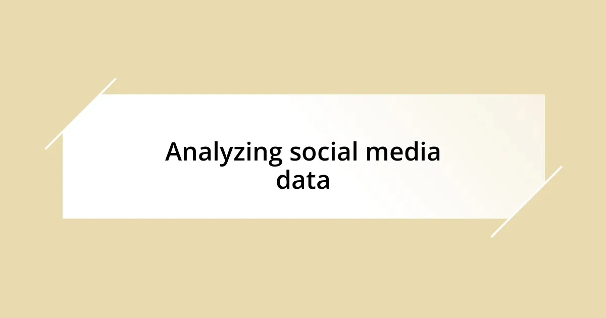 Analyzing social media data