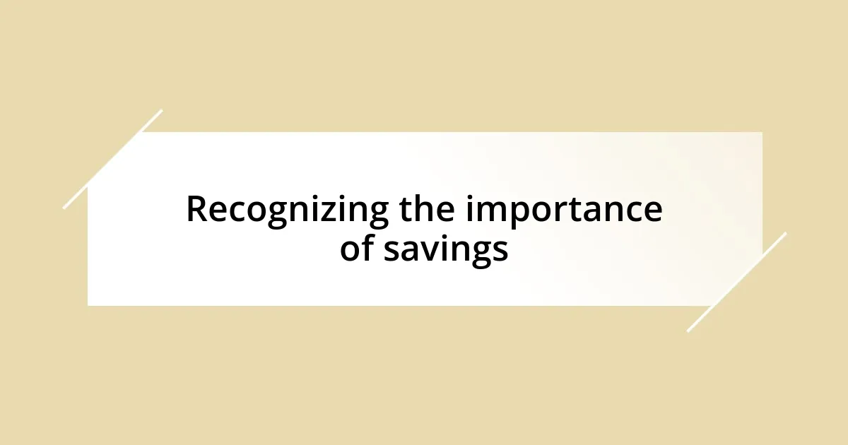 Recognizing the importance of savings