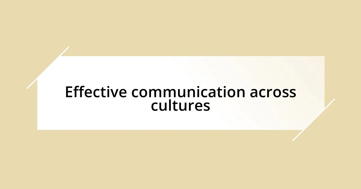 Effective communication across cultures