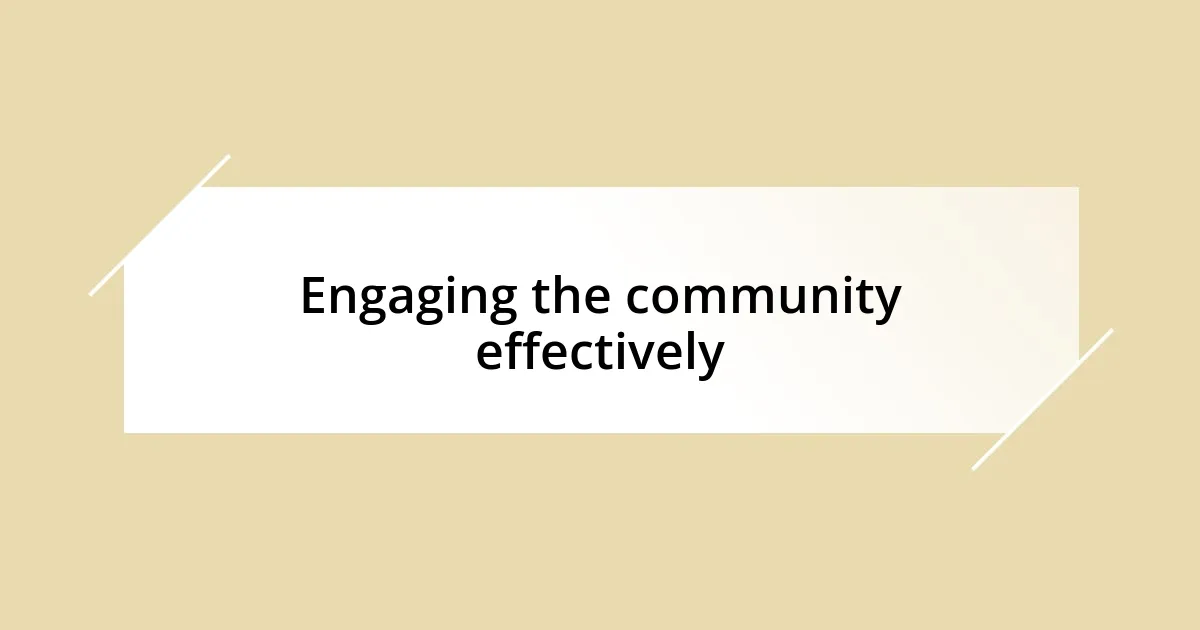 Engaging the community effectively