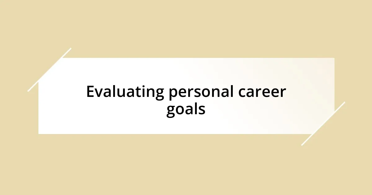 Evaluating personal career goals