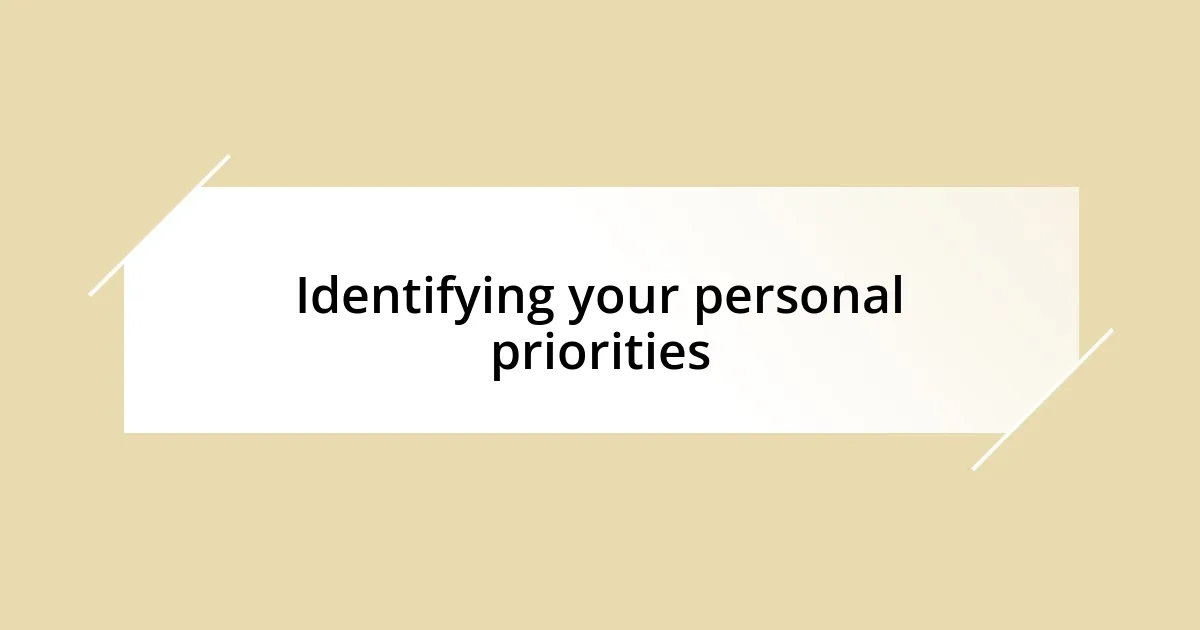 Identifying your personal priorities