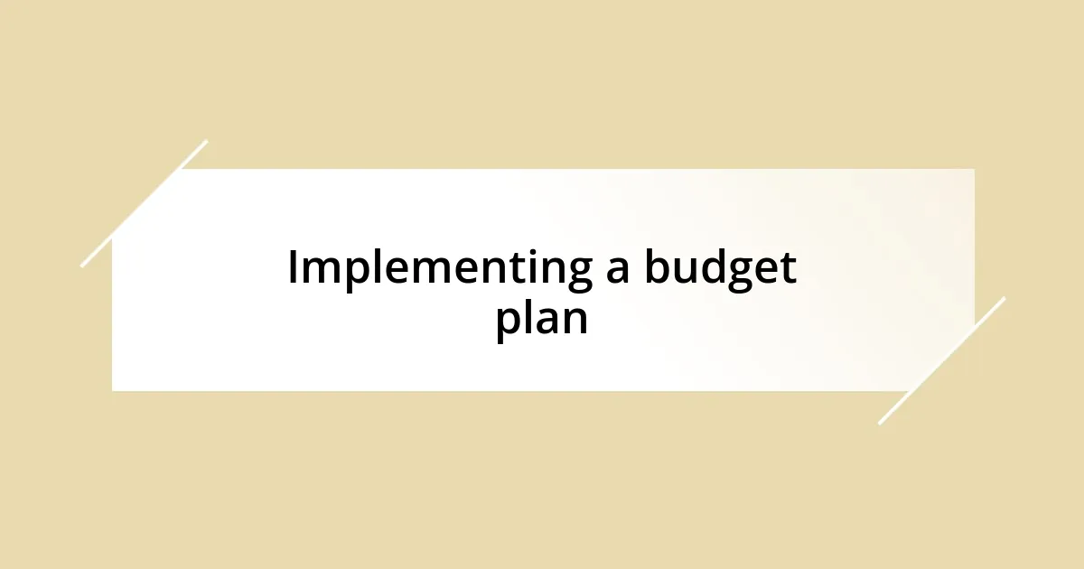 Implementing a budget plan