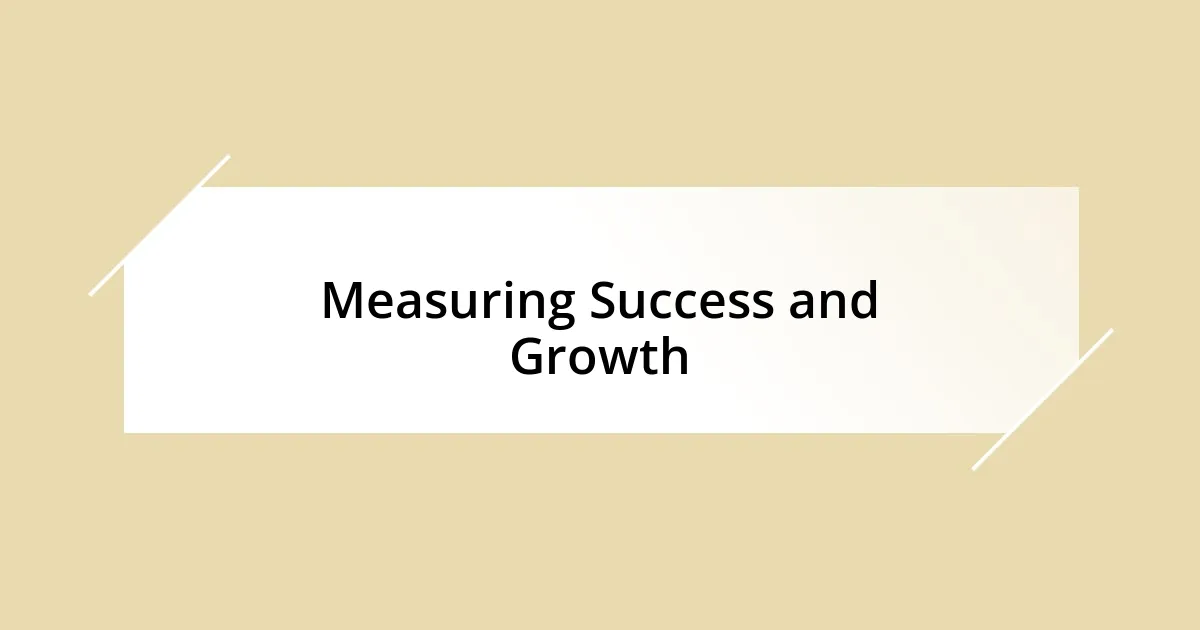 Measuring Success and Growth