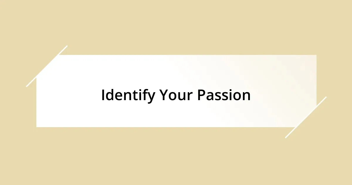 Identify Your Passion