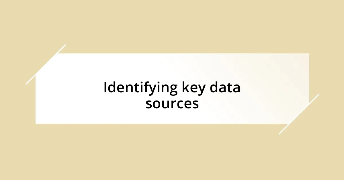 Identifying key data sources