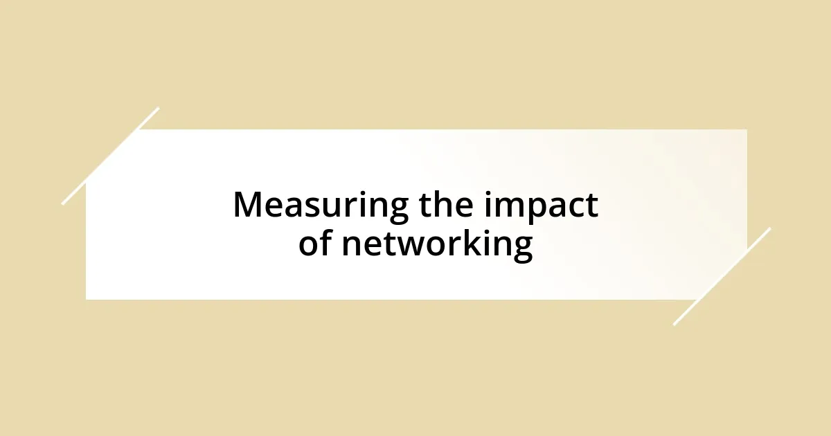 Measuring the impact of networking