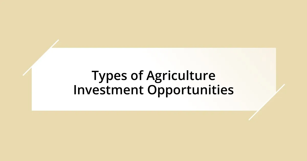 Types of Agriculture Investment Opportunities