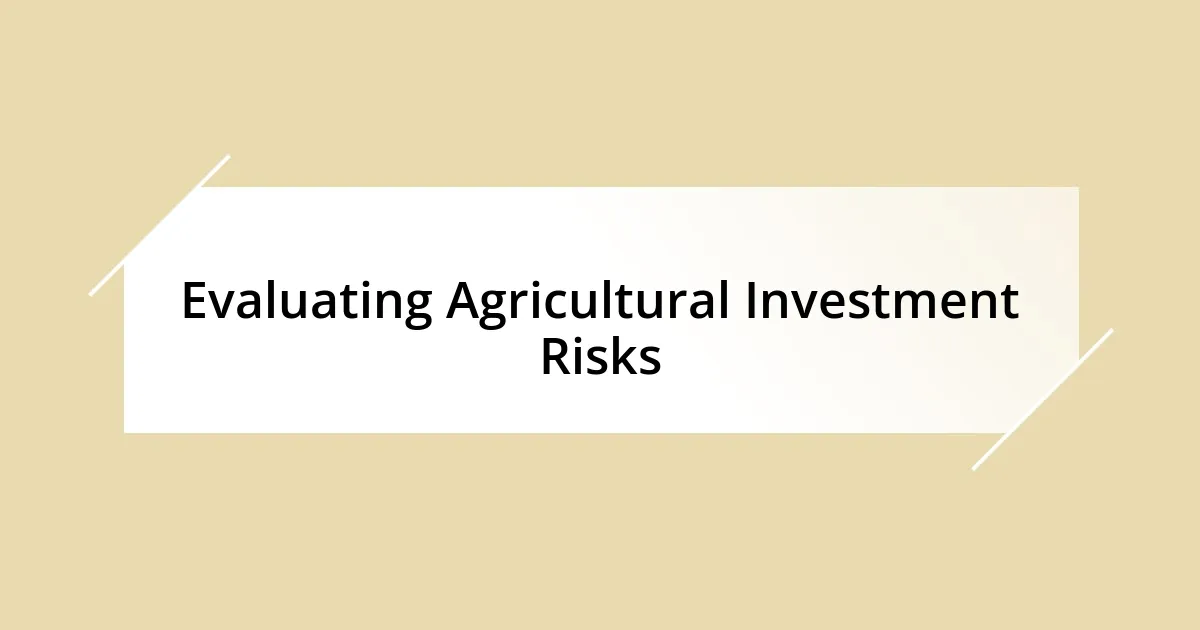 Evaluating Agricultural Investment Risks