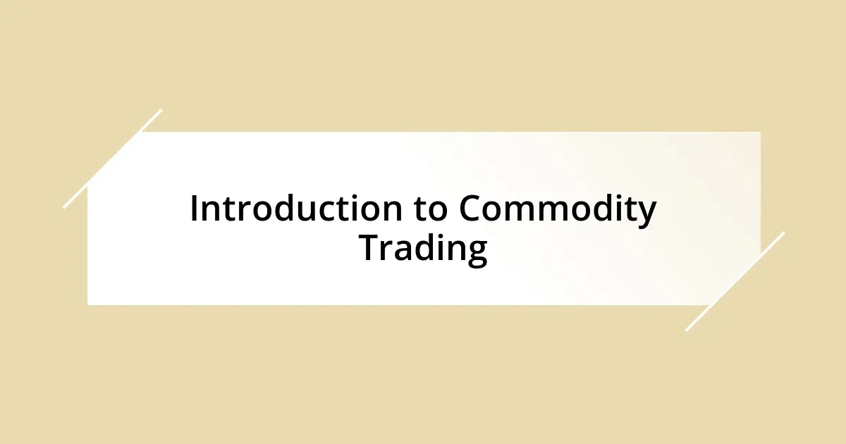 Introduction to Commodity Trading