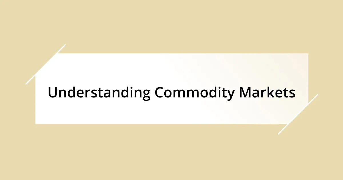 Understanding Commodity Markets