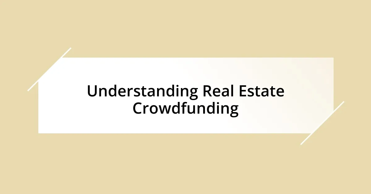 Understanding Real Estate Crowdfunding