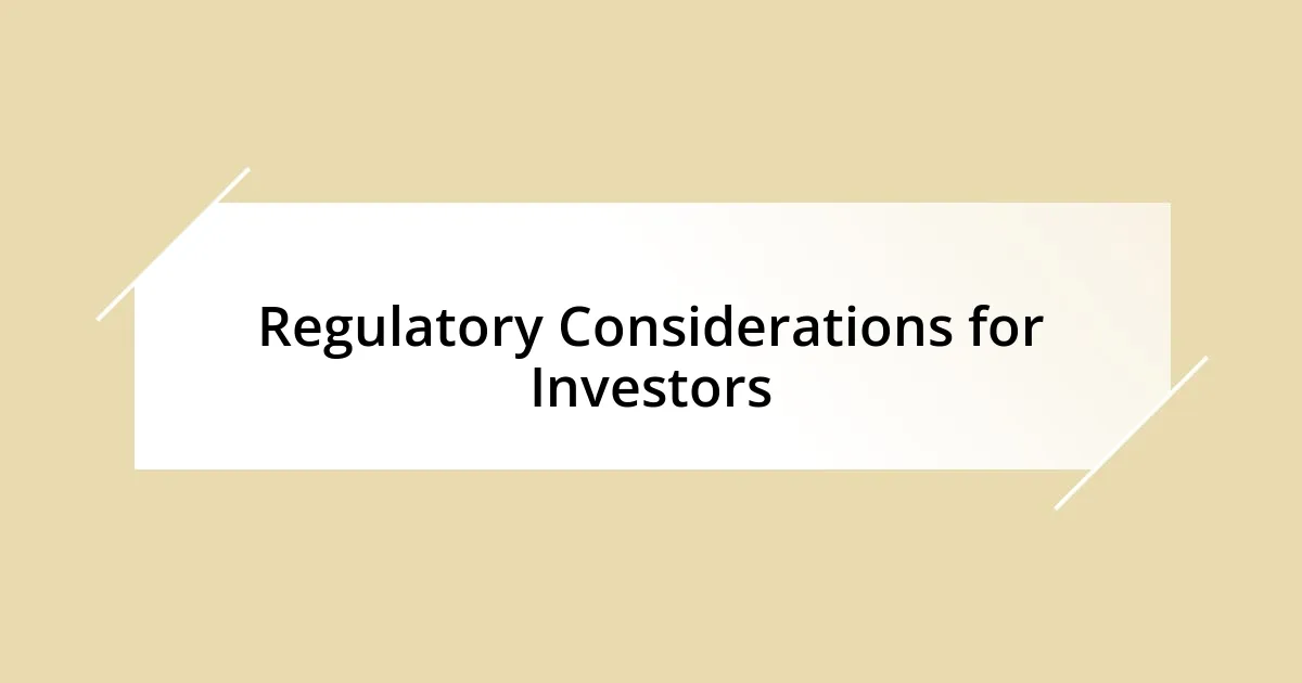 Regulatory Considerations for Investors