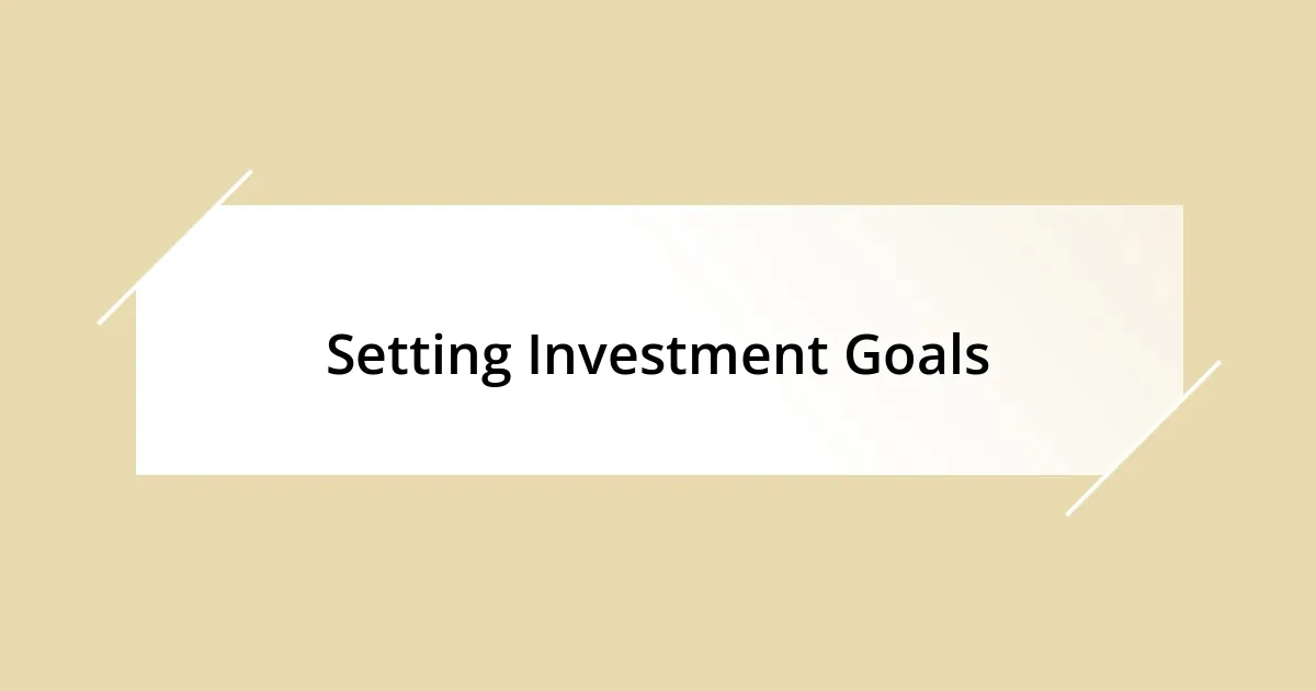 Setting Investment Goals