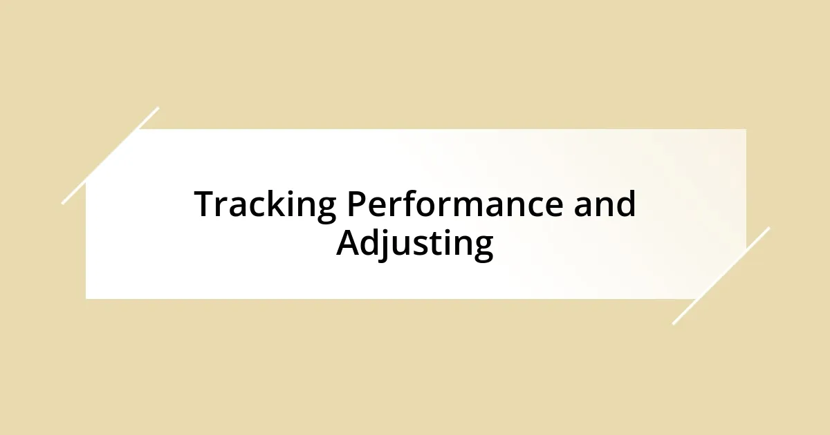 Tracking Performance and Adjusting