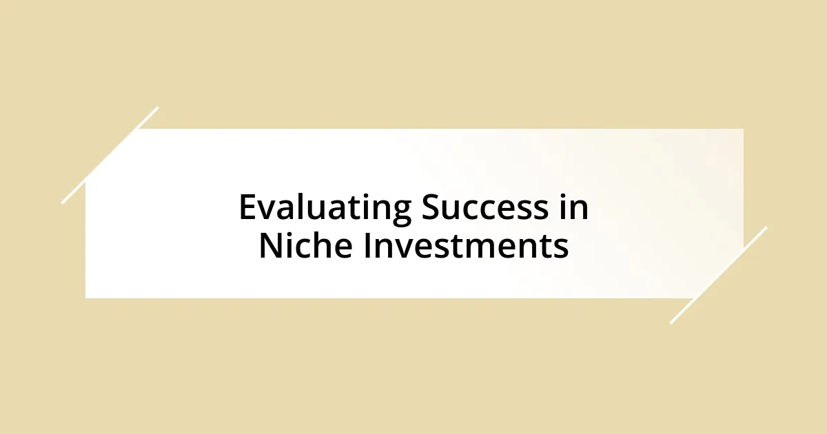 Evaluating Success in Niche Investments