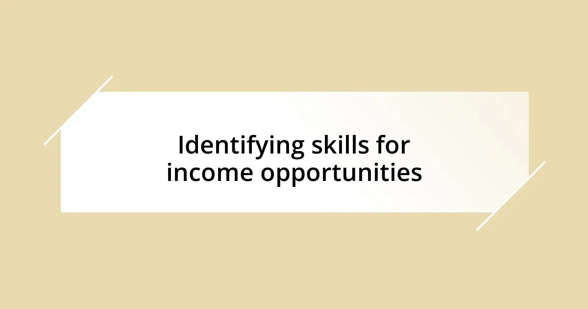 Identifying skills for income opportunities