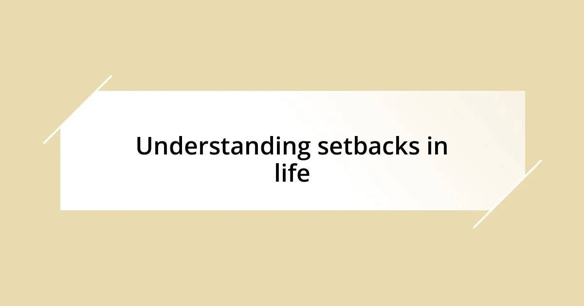 Understanding setbacks in life