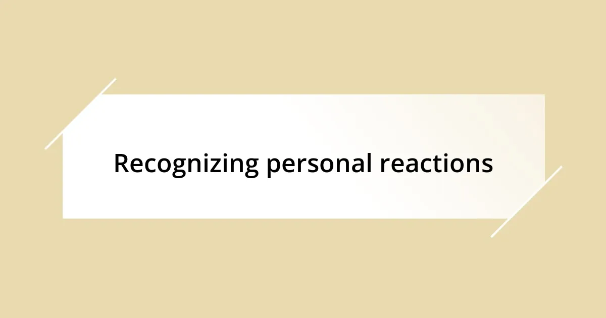 Recognizing personal reactions