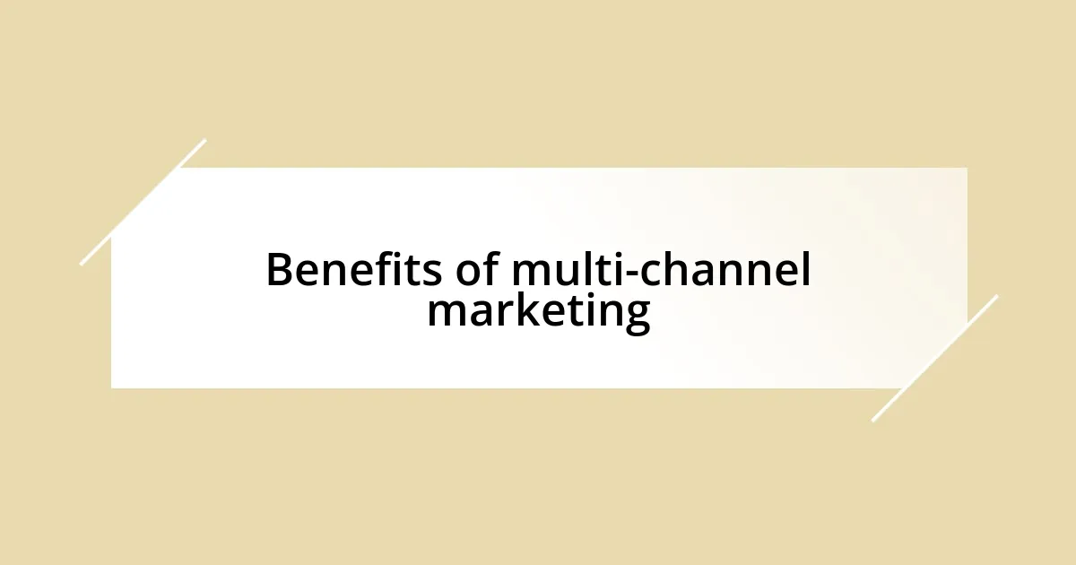 Benefits of multi-channel marketing