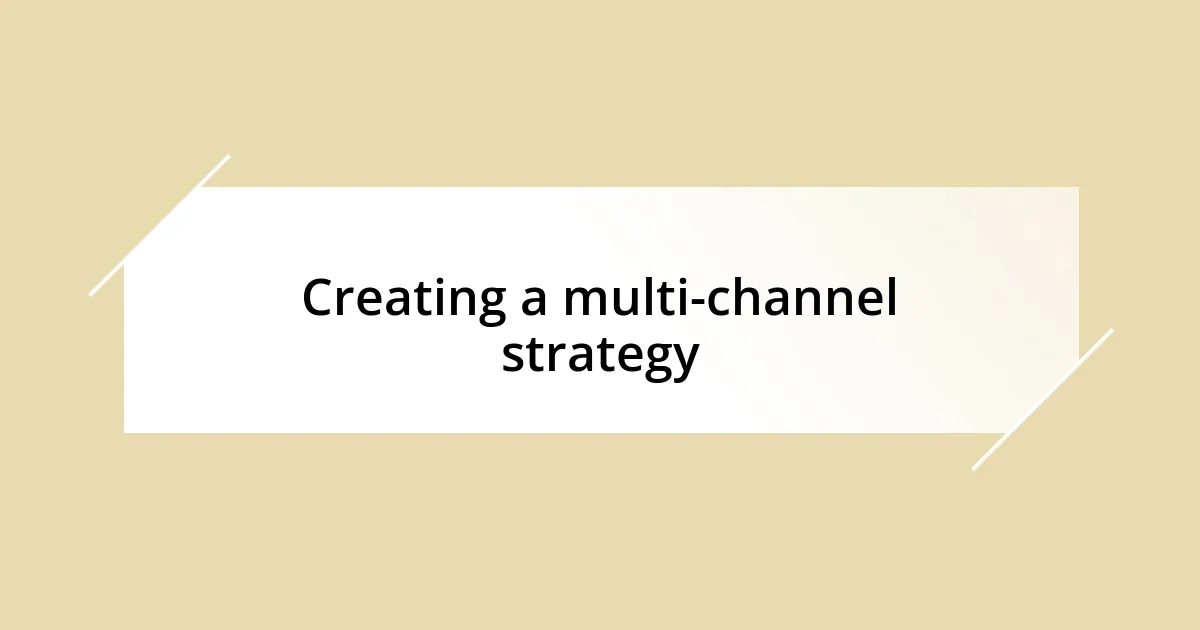 Creating a multi-channel strategy