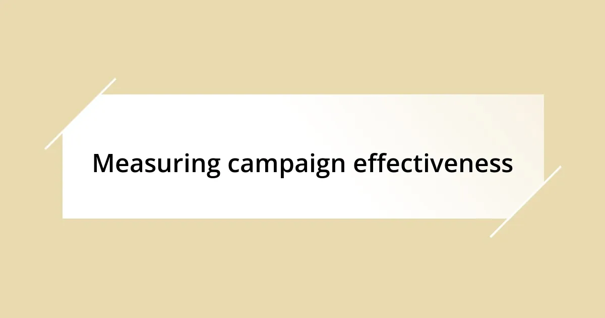 Measuring campaign effectiveness