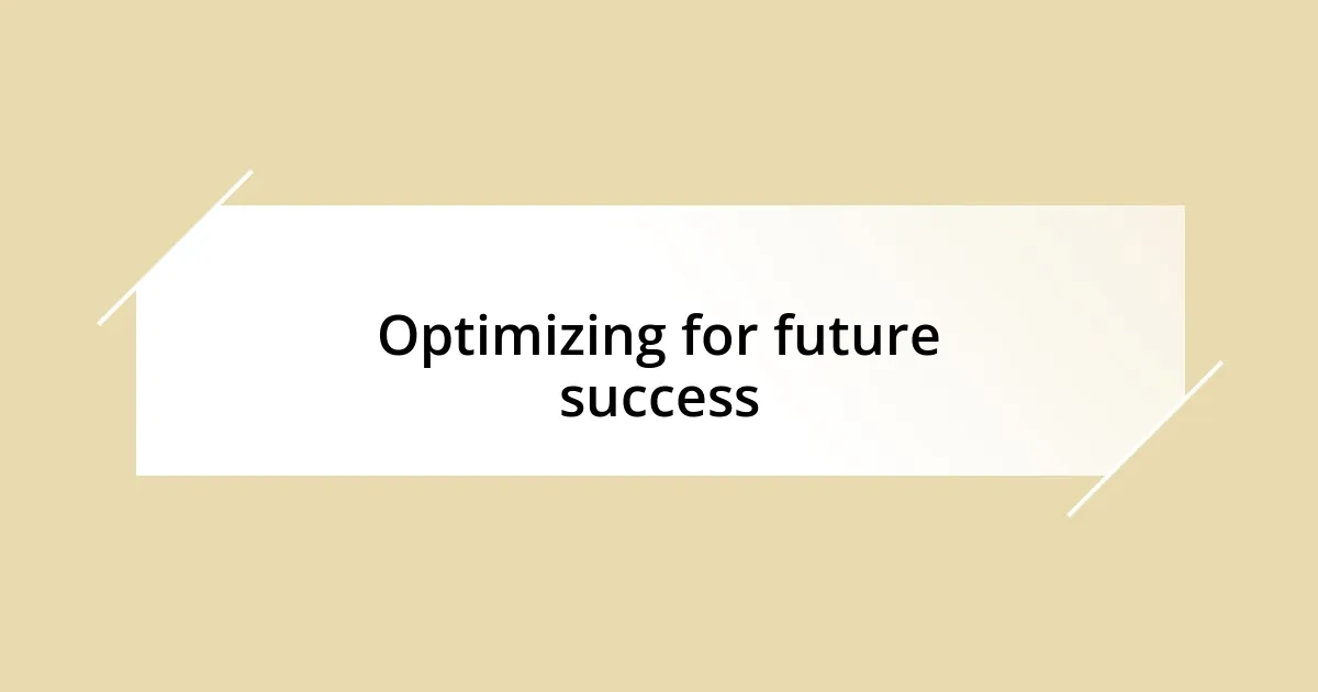 Optimizing for future success