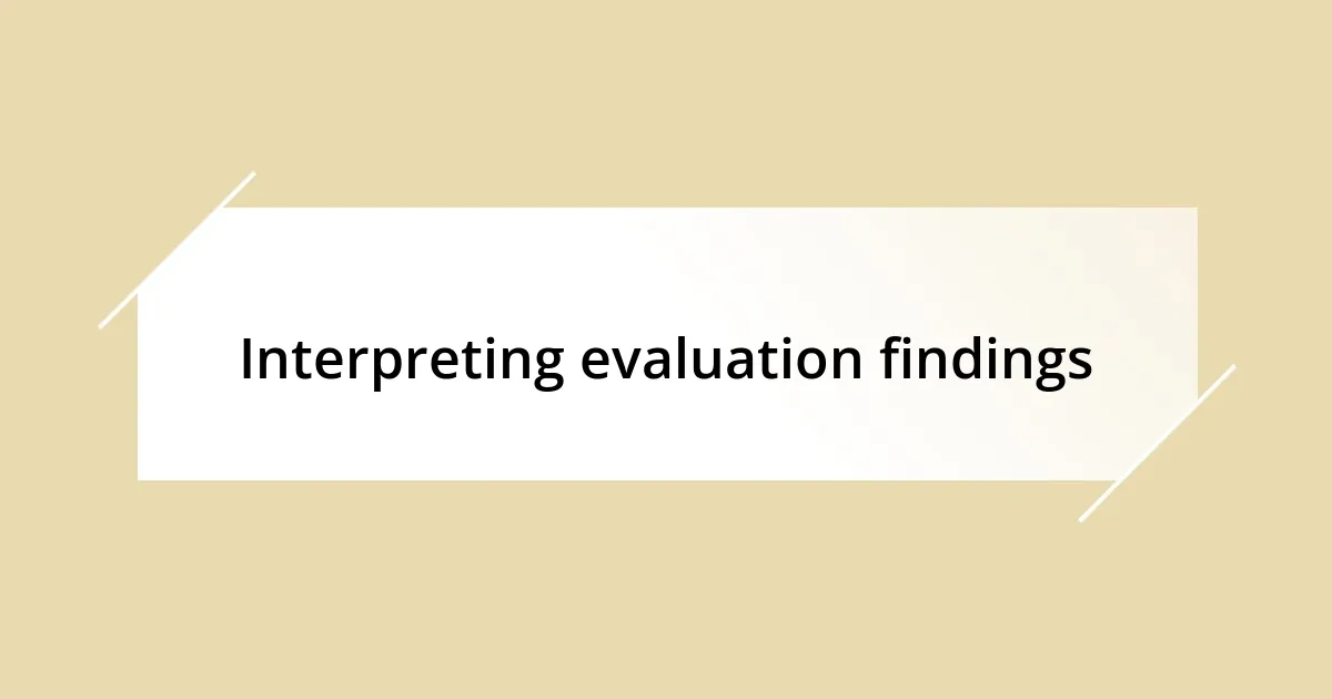 Interpreting evaluation findings