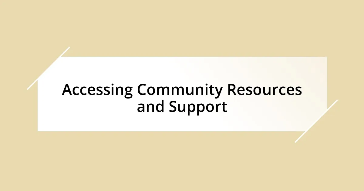 Accessing Community Resources and Support