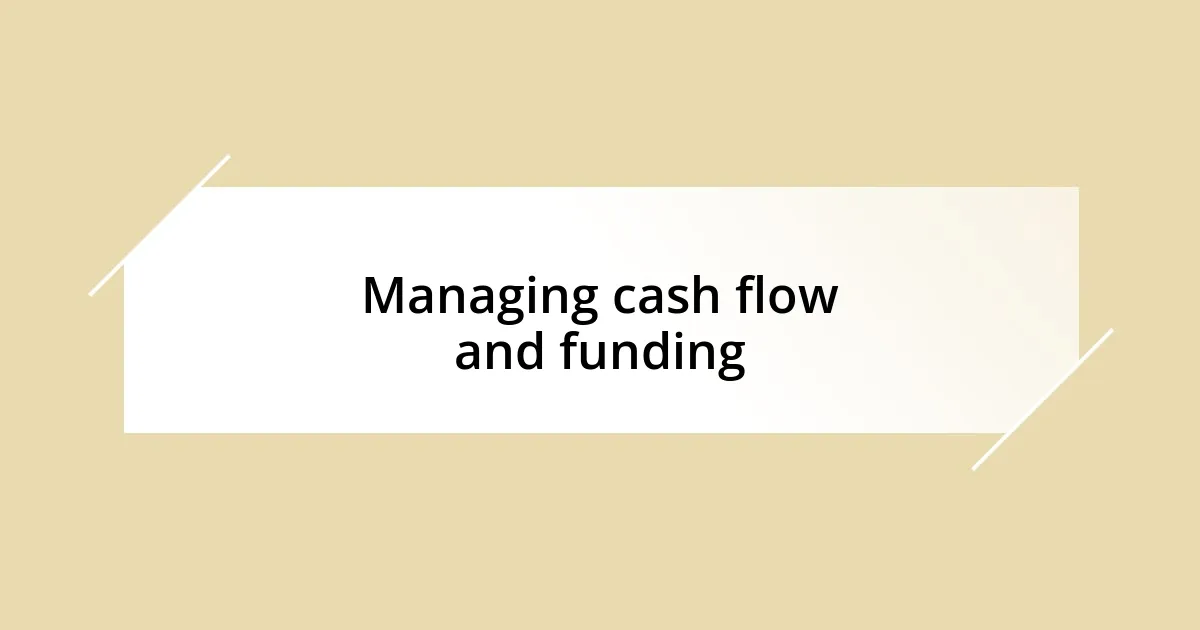 Managing cash flow and funding