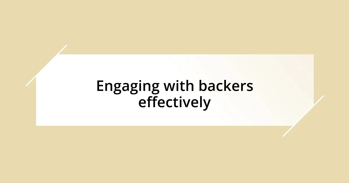 Engaging with backers effectively