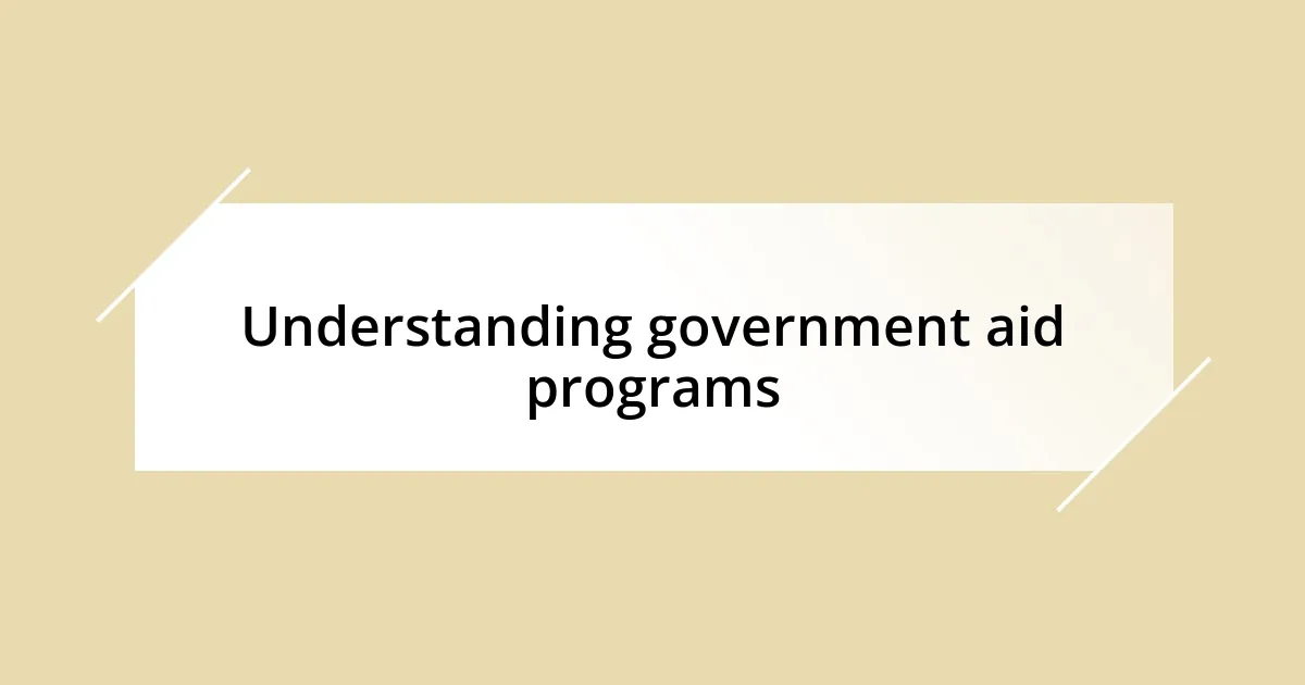 Understanding government aid programs